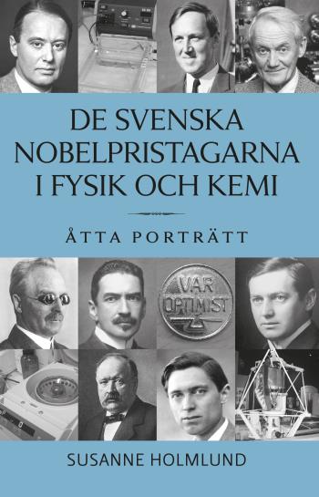 De Svenska Nobelpristagarna I Fysik Och Kemi - Åtta Porträtt