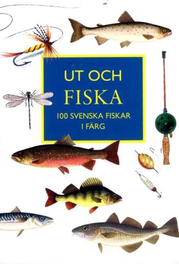 Ut Och Fiska - 100 Svenska Fiskar I Färg
