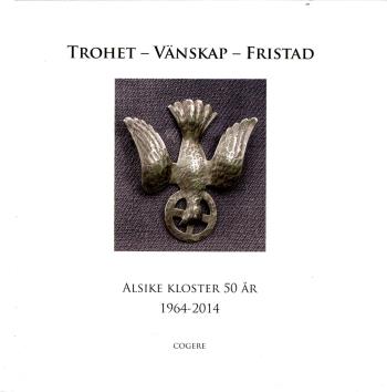 Trohet, Vänskap, Fristad - Alsike Kloster 50 År
