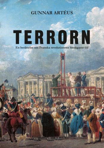 Terrorn - En Berättelse Om Franska Revolutionens Blodigaste Tid