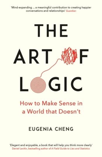 Art Of Logic - How To Make Sense In A World That Doesn't
