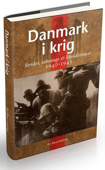 Danmark I Krig - Ockupation, Sabotage Och Likvideringar 1940-45