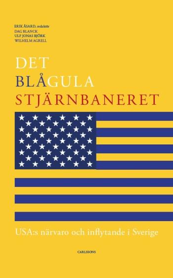 Det Blågula Stjärnbaneret - Usa-s Närvaro Och Inflytande I Sverige