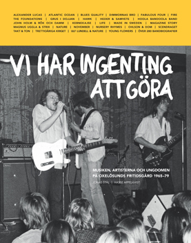 Vi Har Ingenting Att Göra - Musiken, Artisterna Och Ungdomen På Oxelösunds Fritidsgård 1965-79