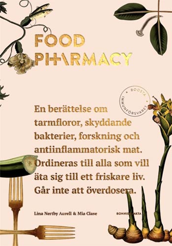 Food Pharmacy - En Berättelse Om Tarmfloror, Snälla Bakterier, Forskning Och Antiinflammatorisk Mat