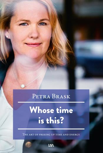 Whose Time Is This? - The Art Of Freeing Up Time And Energy