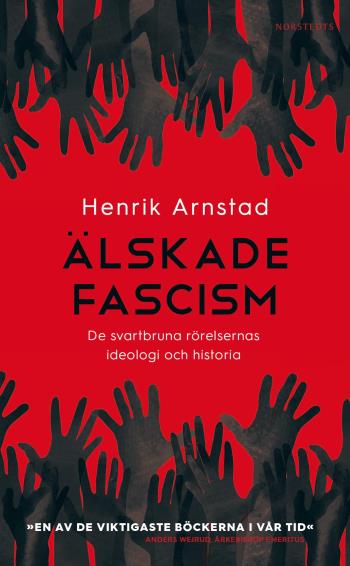 Älskade Fascism - De Svartbruna Rörelsernas Ideologi Och Historia