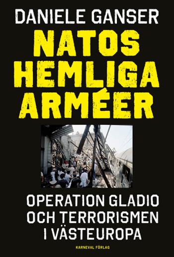 Natos Hemliga Arméer - Operation Gladio Och Terrorismen I Västeuropa