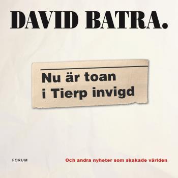 Nu Är Toan I Tierp Invigd - Och Andra Nyheter Som Skakade Världen