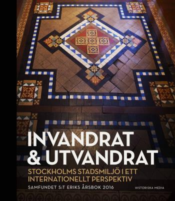 Invandrat & Utvandrat - Stockholms Stadsmiljö I Ett Internationellt Perspektiv