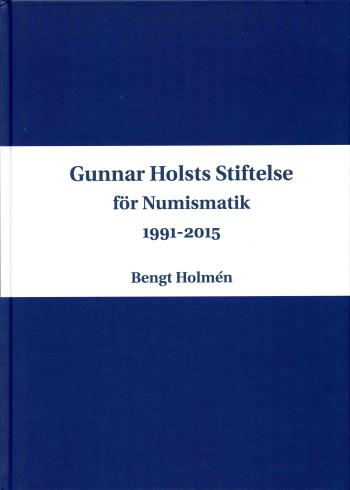 Gunnar Holsts Stiftelse För Numismatik - 1991-2015