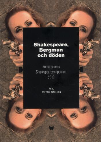Shakespeare, Bergman Och Döden - Romateaterns Shakespearesymposium 2018
