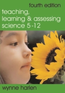 Teaching, Learning And Assessing Science 5 - 12