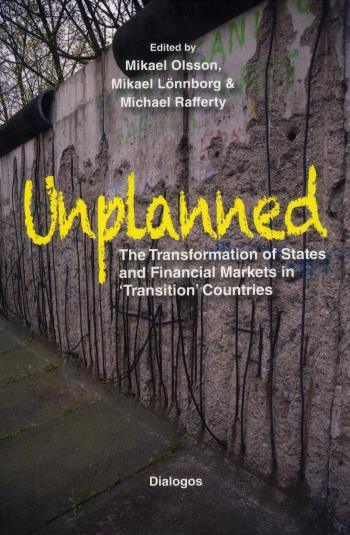 Unplanned - The Transformation Of States And Financial Markets In Transition Countries