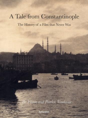 A Tale From Constantinople - The History Of A Film That Never Was