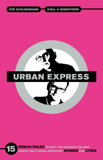 Urban Express - 15 Urban Rules To Help You Navigate The New World That's Being Shaped By Women & Cities