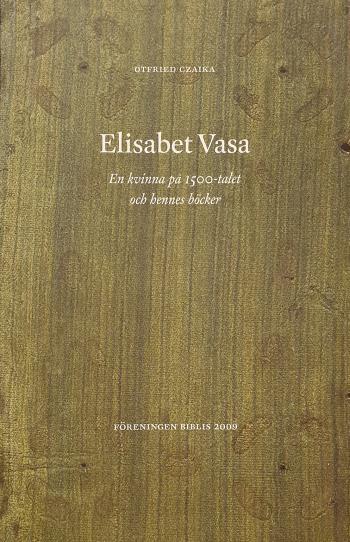 Elisabet Vasa - En Kvinna På 1500-talet Och Hennes Böcker