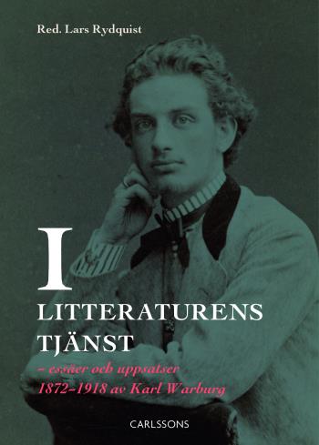 I Litteraturens Tjänst - Essäer Och Uppsatser 1872-1918 Av Karl Warburg