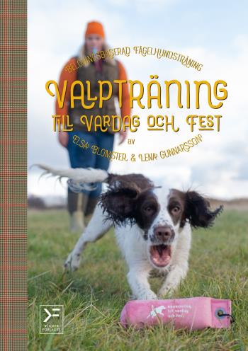 Valpträning Till Vardag Och Fest - Belöningsbaserad Fågelhundsträning
