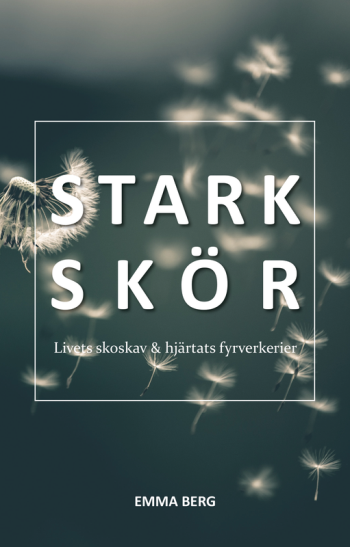 Starkskör - Livets Skoskav & Hjärtats Fyrverkerier