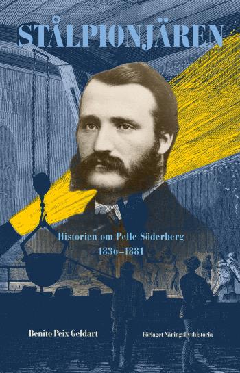 Stålpionjären - Historien Om Pelle Söderberg 1836 - 1881
