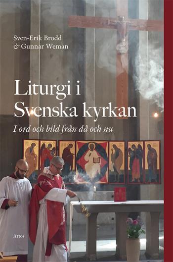 Liturgi I Svenska Kyrkan - I Ord Och Bild Från Då Och Nu