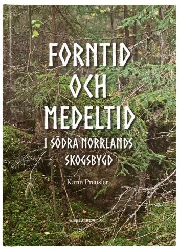 Forntid Och Medeltid I Södra Norrlands Skogsbygd