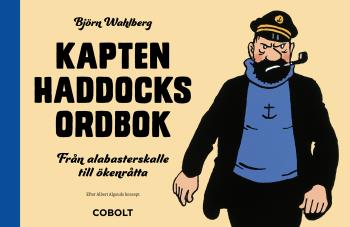 Kapten Haddocks Ordbok - Från Alabasterskalle Till Ökenråtta