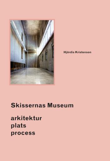 Skissernas Museum - Arkitektur, Plats, Process