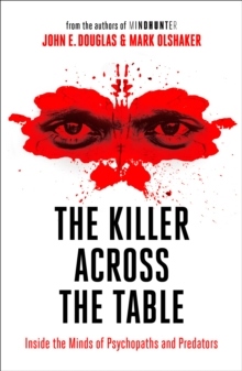 The Killer Across The Table - From The Authors Of Mindhunter