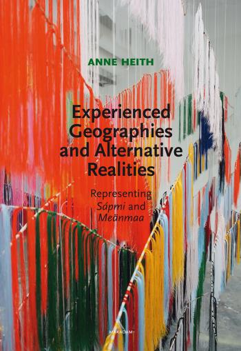 Experienced Geographies And Alternative Realities - Representing Sápmi And Meänmaa
