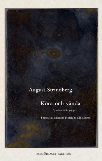 Köra Och Vända - Strindbergs Efterlämnade Papper