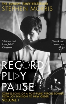 Joy Division: Record Play Pause: Confessions of a Post-Punk Percussionist: The Joy Division Years: Volume I
