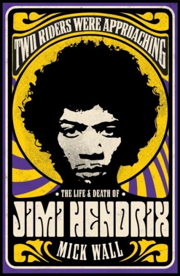 Two Riders Were Approaching- The Life & Death Of Jimi Hendrix