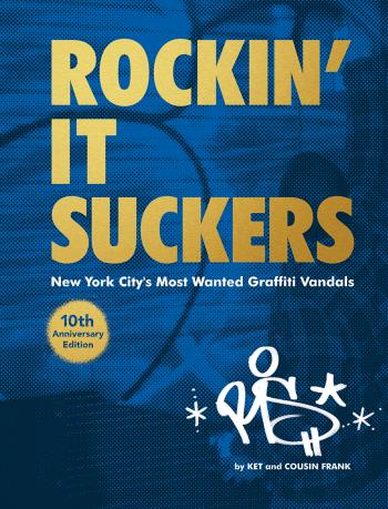 Rockin' It Suckers- New York City's Most Wanted Graffiti Vandals