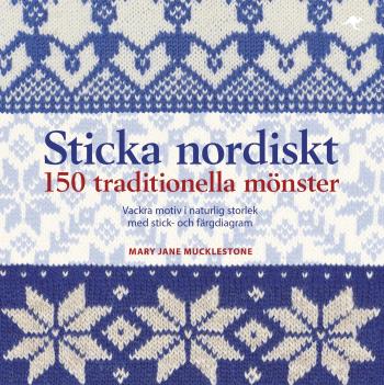 Sticka Nordiskt - 150 Traditionella Mönster