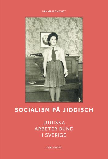 Socialism På Jiddisch - Judiska Arbeter Bund I Sverige