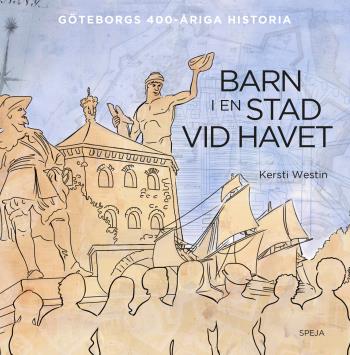 Barn I En Stad Vid Havet - Göteborgs 400-åriga Historia