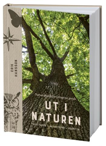 Ut I Naturen - Naturskyddsföreningens Guide Till Att Vara Ute I Naturen