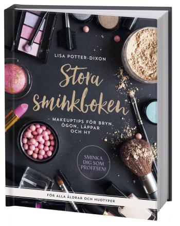 Stora Sminkboken - Makeuptips För Bryn, Ögon, Läppar Och Hy
