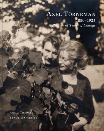 Axel Törneman 1880-1925 - A Pioneer In Times Of Change