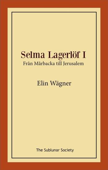 Selma Lagerlöf I - Från Mårbacka Till Jerusalem