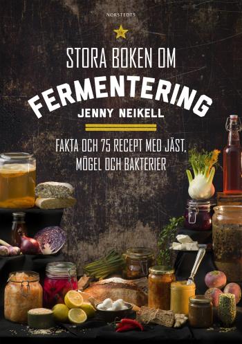 Stora Boken Om Fermentering - Fakta Och 75 Recept Med Jäst, Mögel Och Bakterier