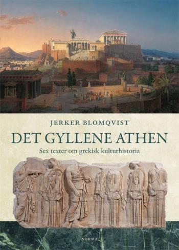 Det Gyllene Athen - Sex Texter Om Grekisk Kulturhistoria