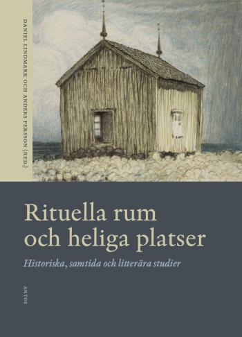 Rituella Rum Och Heliga Platser - Historiska, Samtida Och Litterära Studier