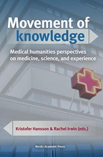 Movement Of Knowledge - Medical Humanities Perspectives On Medicine, Science, And Experience