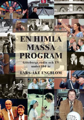 En Himla Massa Program - Göteborgs Radio Och Tv Under 100 År