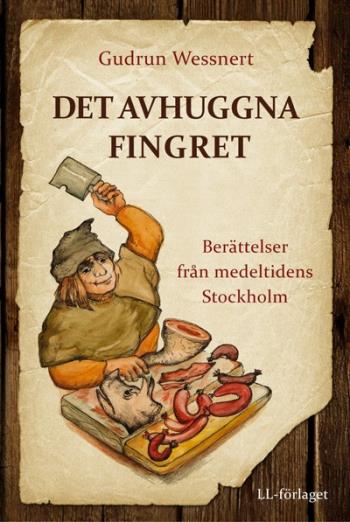 Det Avhuggna Fingret - Berättelser Från Medeltidens Stockholm