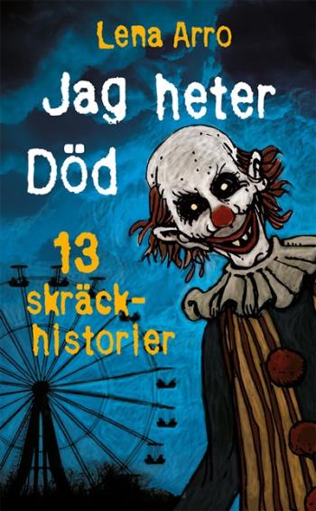 Jag Heter Död - 13 Skräckhistorier