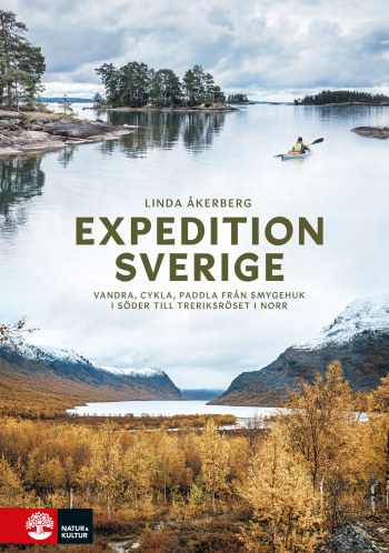Expedition Sverige - Vandra, Cykla, Paddla Från Smygehuk I Söder Till Treriksröset I Norr